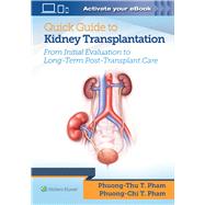 Quick Guide to Kidney Transplantation by Pham, Phuong-Chi T.; Pham, Phuong-Thu T., 9781496399649