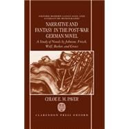 Narrative and Fantasy in the Post-War German Novel A Study of Novels by Johnson, Frisch, Wolf, Becker, and Grass by Paver, Chloe E. M., 9780198159650