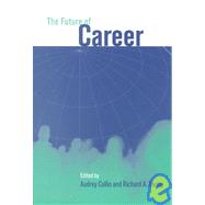 The Future of Career by Edited by Audrey Collin , Richard A. Young, 9780521649650