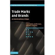 Trade Marks and Brands: An Interdisciplinary Critique by Edited by Lionel Bently , Jennifer Davis , Jane C. Ginsburg, 9780521889650