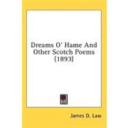 Dreams O' Hame and Other Scotch Poems by Law, James D., 9780548929650
