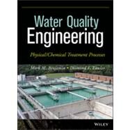 Water Quality Engineering Physical / Chemical Treatment Processes by Benjamin, Mark M.; Lawler, Desmond F., 9781118169650