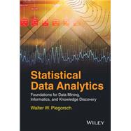 Statistical Data Analytics Foundations for Data Mining, Informatics, and Knowledge Discovery by Piegorsch, Walter W., 9781118619650