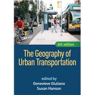 The Geography of Urban Transportation by Giuliano, Genevieve; Hanson, Susan, 9781462529650
