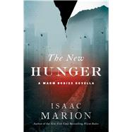 The New Hunger A Warm Bodies Novella by Marion, Isaac, 9781476799650