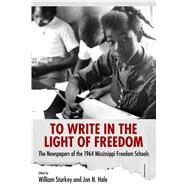 To Write in the Light of Freedom by Sturkey, William; Hale, Jon N., 9781496809650