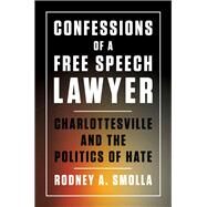 Confessions of a Free Speech Lawyer by Smolla, Rodney A., 9781501749650
