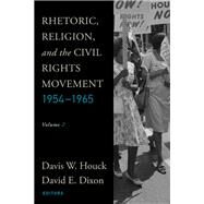 Rhetoric, Religion, and the Civil Rights Movement, 1954-1965 by Houck, Davis W.; Dixon, David E., 9781602589650