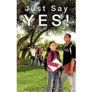 Just Say Yes! by Davis, Marilyn Granville, 9781607919650