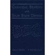 Chemical Sensing With Solid State Devices by Madou, Marc J.; Morrison, S. Roy, 9780124649651