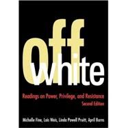 Off White: Readings on Power, Privilege, and Resistance by Fine; Michelle, 9780415949651