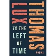 To the Left of Time by Lux, Thomas, 9780544649651
