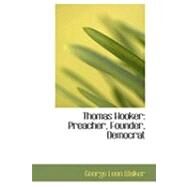 Thomas Hooker : Preacher, Founder, Democrat by Walker, George Leon, 9780554859651
