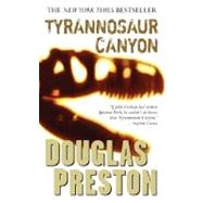Tyrannosaur Canyon by Preston, Douglas, 9780765349651