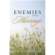 Enemies of Your Marriage by Sadiku, Matthew N. O., 9781490789651