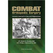 Combat Orthopedic Surgery Lessons Learned in Irag and Afghanistan by Owens, Brett; Belmont, Philip, 9781556429651