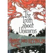 The Truth About Unicorns by Reynolds, Bonnie Jones, 9781934609651