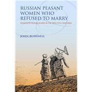Russian Peasant Women Who Refused to Marry by Bushnell, John, 9780253029652