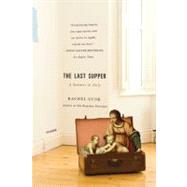 The Last Supper A Summer in Italy by Cusk, Rachel, 9780312429652