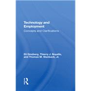 Technology And Employment by Ginzberg, Eli; Noyelle, Thierry J.; Stanback, Thomas M., Jr., 9780367289652
