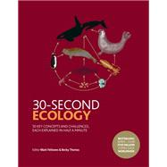 30-Second Ecology 50 key concepts and challenges, each explained in half a minute by Fellowes, Mark; Thomas, Dr. Becky, 9780711259652