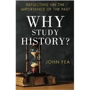 Why Study History? by Fea, John, 9780801039652