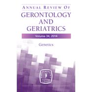 Annual Review of Gerontology and Geriatrics 2014: Genetics by Sprott, Richard L., Ph.D., 9780826199652