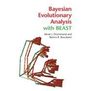 Bayesian Evolutionary Analysis With Beast by Drummond, Alexei J.; Bouckaert, Remco R., 9781107019652