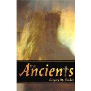 The Ancients by Tucker, Gregory M., 9781440109652