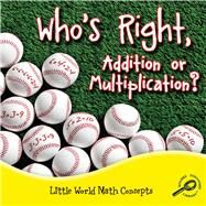Who's Right, Addition or Multiplication? by Matzke, Ann H., 9781617419652