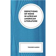 Depictions of Home in African American Literature by Harris, Trudier, 9781793649652