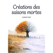 Cr�ations des saisons mortes by Cl�ment Jenc, 9782386279652