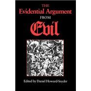 The Evidential Argument from Evil by Daniel Howard-Snyder, 9780253329653