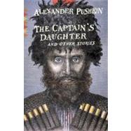 The Captain's Daughter And Other Stories by Pushkin, Alexander; Duddington, Natalie; Keane, T., 9780307949653