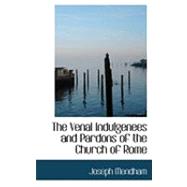 The Venal Indulgenees and Pardons of the Church of Rome by Mendham, Joseph, 9780554909653