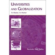 Universities and Globalization: To Market, To Market by Sidhu, Ravinder Kaur, 9780805849653