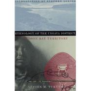 Ethnology of the Ungava District, Hudson Bay Territory by Turner, Lucien M.; Loring, Stephen, 9781560989653