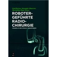 Robotergefhrte Radiochirurgie by Becker, Gerd; Muacevic, Alexander; Ruge, Maximilian, 9783110539653