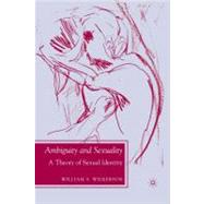 Ambiguity and Sexuality A Theory of Sexual Identity by Wilkerson, William S., 9780230619654