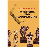 Whittling and Woodcarving by Tangerman, E. J., 9780486209654