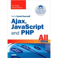 Sams Teach Yourself Ajax, Javascript, and Php All in One by Ballard, Phil; Moncur, Michael, 9780672329654