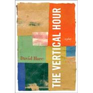The Vertical Hour A Play by Hare, David, 9780865479654