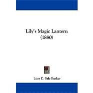 Lily's Magic Lantern by Barker, Lucy D. Sale, 9781104269654