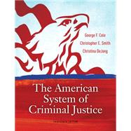 The American System of Criminal Justice by Cole, George F.; Smith, Christopher E.; DeJong, Christina, 9781133049654
