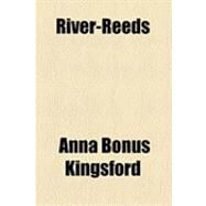 River-reeds by Kingsford, Anna Bonus, 9781154529654