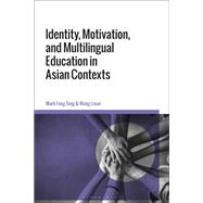 Identity, Motivation, and Multilingual Education in Asian Contexts by Teng, Mark Feng; Lixun, Wang, 9781350099654