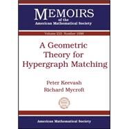A Geometric Theory for Hypergraph Matching by Keevash, Peter; Mycroft, Richard, 9781470409654