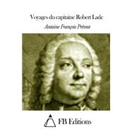 Voyages Du Capitaine Robert Lade by Exiles, Antoine Franois Prvost d'; FB Editions, 9781503099654
