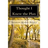 Thought I Knew the Plan by Bence, Sharon Marie, 9781515289654