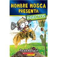 Hombre Mosca Presenta: Insectos (Fly Guy Presents: Insects) by Arnold, Tedd; Arnold, Tedd, 9781546119654